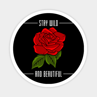 Stay wild and beautiful - Flowers Magnet